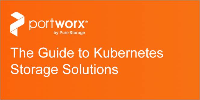 The Guide to Kubernetes Storage Solutions